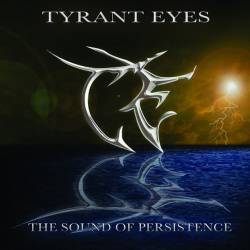 Tyrant Eyes : The Sound of Persistence